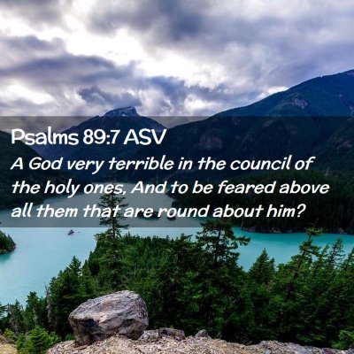 Picture 02 - Psalms 89:7 ASV - A God very terrible in the council of the holy - Bible Verse Picture