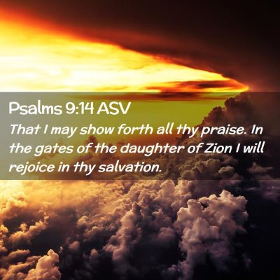 Picture 02 - Psalms 9:14 ASV - That I may show forth all thy praise. In the - Bible Verse Picture