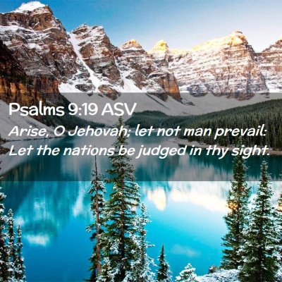 Picture 02 - Psalms 9:19 ASV - Arise, O Jehovah; let not man prevail: Let the - Bible Verse Picture