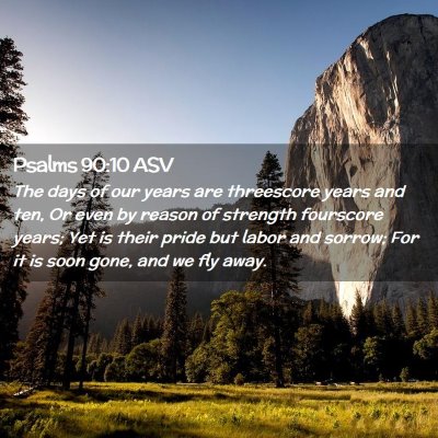 Picture 02 - Psalms 90:10 ASV - The days of our years are threescore years and - Bible Verse Picture