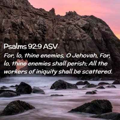 Picture 02 - Psalms 92:9 ASV - For, lo, thine enemies, O Jehovah, For, lo, thine - Bible Verse Picture