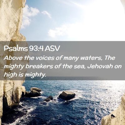 Picture 02 - Psalms 93:4 ASV - Above the voices of many waters, The mighty - Bible Verse Picture