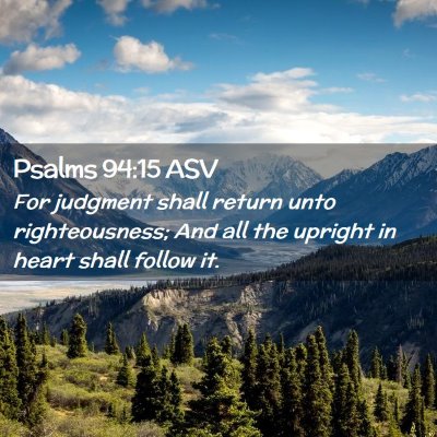 Picture 02 - Psalms 94:15 ASV - For judgment shall return unto righteousness; And - Bible Verse Picture