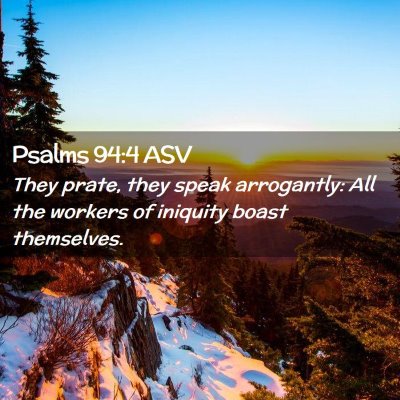 Picture 02 - Psalms 94:4 ASV - They prate, they speak arrogantly: All the - Bible Verse Picture