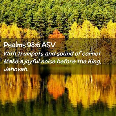Picture 02 - Psalms 98:6 ASV - With trumpets and sound of cornet Make a joyful - Bible Verse Picture