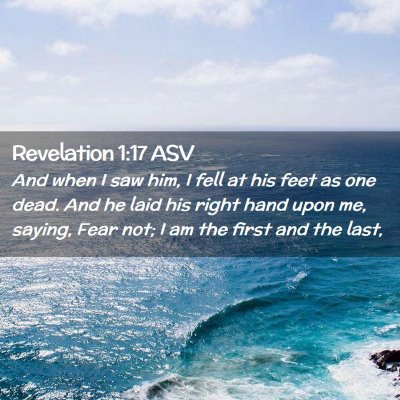 Picture 02 - Revelation 1:17 ASV - And when I saw him, I fell at his feet as one - Bible Verse Picture