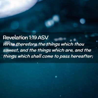 Picture 02 - Revelation 1:19 ASV - Write therefore the things which thou sawest, and - Bible Verse Picture