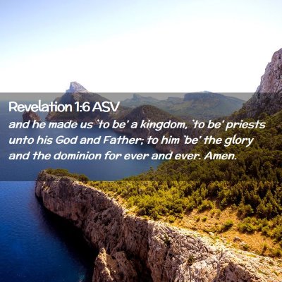Picture 02 - Revelation 1:6 ASV - and he made us `to be' a kingdom, `to be' priests - Bible Verse Picture