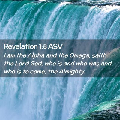 Picture 02 - Revelation 1:8 ASV - I am the Alpha and the Omega, saith the Lord God, - Bible Verse Picture