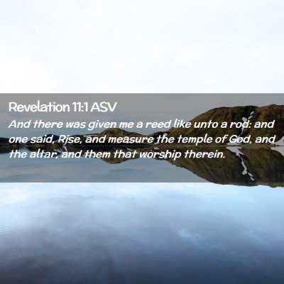 Picture 02 - Revelation 11:1 ASV - And there was given me a reed like unto a rod: - Bible Verse Picture