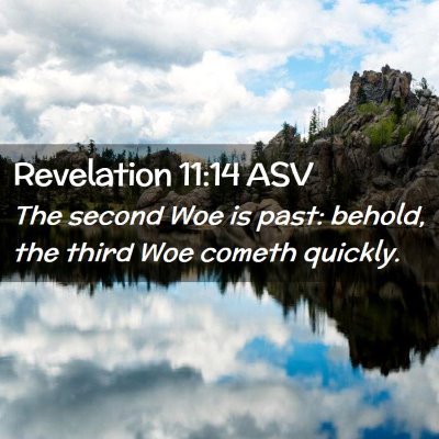 Picture 02 - Revelation 11:14 ASV - The second Woe is past: behold, the third Woe - Bible Verse Picture