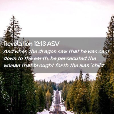 Picture 02 - Revelation 12:13 ASV - And when the dragon saw that he was cast down to - Bible Verse Picture