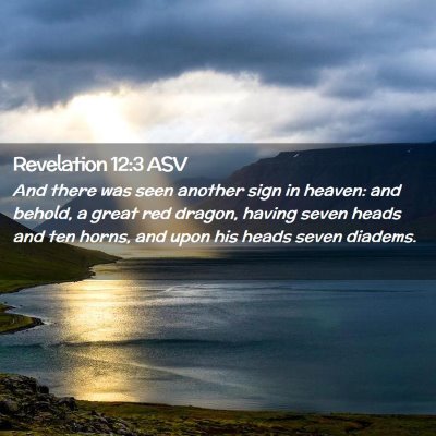 Picture 02 - Revelation 12:3 ASV - And there was seen another sign in heaven: and - Bible Verse Picture