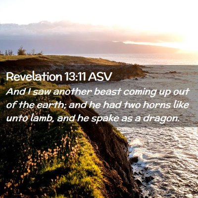 Picture 02 - Revelation 13:11 ASV - And I saw another beast coming up out of the - Bible Verse Picture