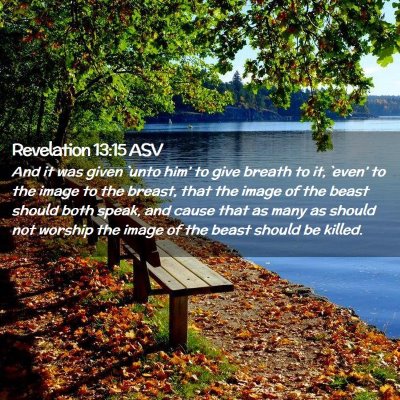 Picture 02 - Revelation 13:15 ASV - And it was given `unto him' to give breath to it, - Bible Verse Picture
