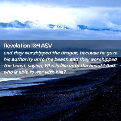Picture 02 - Revelation 13:4 ASV - and they worshipped the dragon, because he gave - Bible Verse Picture