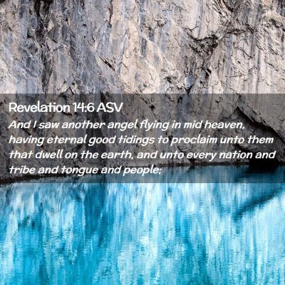 Picture 02 - Revelation 14:6 ASV - And I saw another angel flying in mid heaven, - Bible Verse Picture
