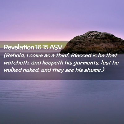 Picture 02 - Revelation 16:15 ASV - (Behold, I come as a thief. Blessed is he that - Bible Verse Picture