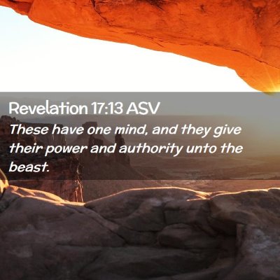 Picture 02 - Revelation 17:13 ASV - These have one mind, and they give their power - Bible Verse Picture