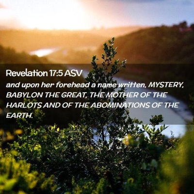 Picture 02 - Revelation 17:5 ASV - and upon her forehead a name written, MYSTERY, - Bible Verse Picture