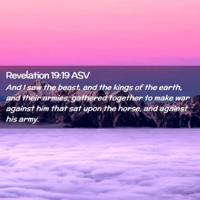 Picture 02 - Revelation 19:19 ASV - And I saw the beast, and the kings of the earth, - Bible Verse Picture