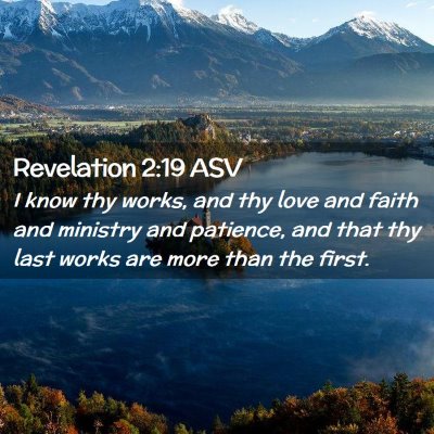 Picture 02 - Revelation 2:19 ASV - I know thy works, and thy love and faith and - Bible Verse Picture