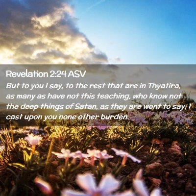 Picture 02 - Revelation 2:24 ASV - But to you I say, to the rest that are in - Bible Verse Picture