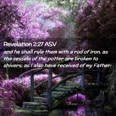 Picture 02 - Revelation 2:27 ASV - and he shall rule them with a rod of iron, as the - Bible Verse Picture