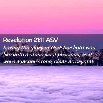 Picture 02 - Revelation 21:11 ASV - having the glory of God: her light was like unto - Bible Verse Picture