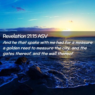 Picture 02 - Revelation 21:15 ASV - And he that spake with me had for a measure a - Bible Verse Picture