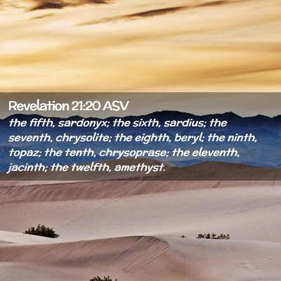 Picture 02 - Revelation 21:20 ASV - the fifth, sardonyx; the sixth, sardius; the - Bible Verse Picture