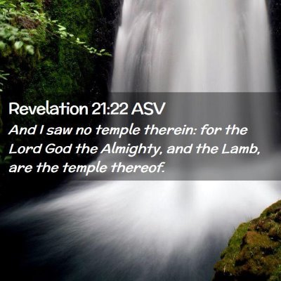 Picture 02 - Revelation 21:22 ASV - And I saw no temple therein: for the Lord God the - Bible Verse Picture