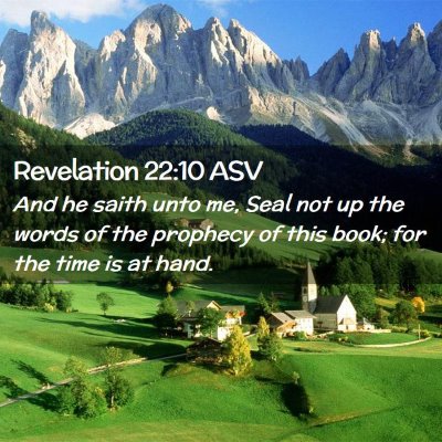 Picture 02 - Revelation 22:10 ASV - And he saith unto me, Seal not up the words of - Bible Verse Picture