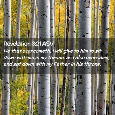 Picture 02 - Revelation 3:21 ASV - He that overcometh, I will give to him to sit - Bible Verse Picture