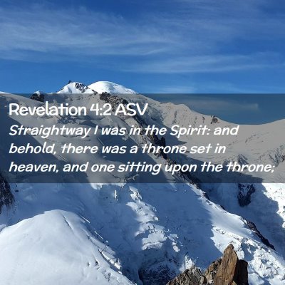 Picture 02 - Revelation 4:2 ASV - Straightway I was in the Spirit: and behold, - Bible Verse Picture
