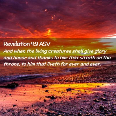 Picture 02 - Revelation 4:9 ASV - And when the living creatures shall give glory - Bible Verse Picture
