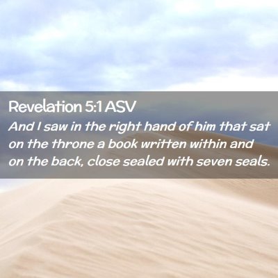 Picture 02 - Revelation 5:1 ASV - And I saw in the right hand of him that sat on - Bible Verse Picture