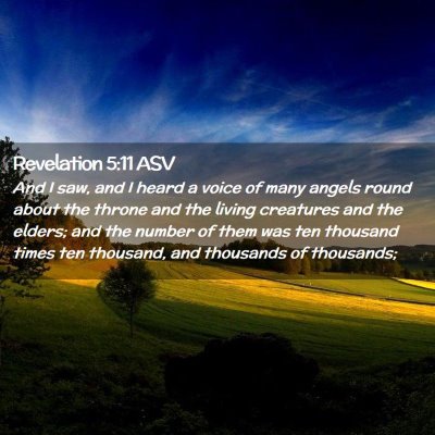 Picture 02 - Revelation 5:11 ASV - And I saw, and I heard a voice of many angels - Bible Verse Picture