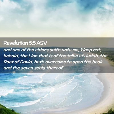 Picture 02 - Revelation 5:5 ASV - and one of the elders saith unto me, Weep not; - Bible Verse Picture