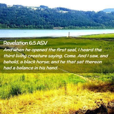 Picture 02 - Revelation 6:5 ASV - And when he opened the first seal, I heard the - Bible Verse Picture
