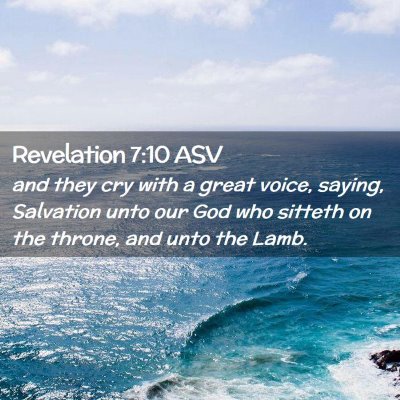 Picture 02 - Revelation 7:10 ASV - and they cry with a great voice, saying, - Bible Verse Picture