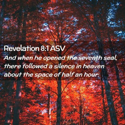 Picture 02 - Revelation 8:1 ASV - And when he opened the seventh seal, there - Bible Verse Picture