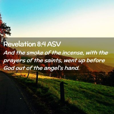 Picture 02 - Revelation 8:4 ASV - And the smoke of the incense, with the prayers of - Bible Verse Picture