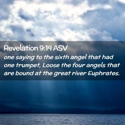 Picture 02 - Revelation 9:14 ASV - one saying to the sixth angel that had one - Bible Verse Picture