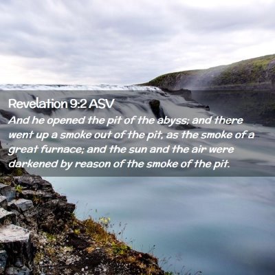 Picture 02 - Revelation 9:2 ASV - And he opened the pit of the abyss; and there - Bible Verse Picture