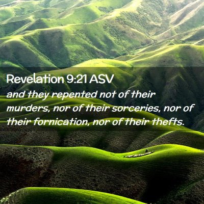 Picture 02 - Revelation 9:21 ASV - and they repented not of their murders, nor of - Bible Verse Picture