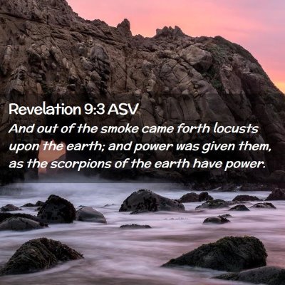 Picture 02 - Revelation 9:3 ASV - And out of the smoke came forth locusts upon the - Bible Verse Picture
