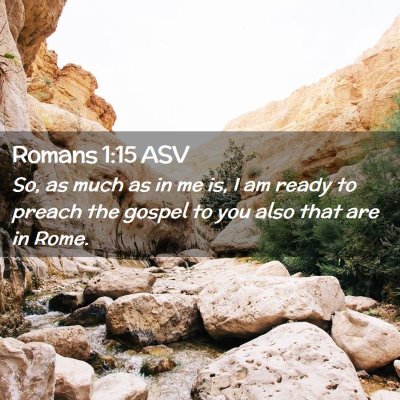 Picture 02 - Romans 1:15 ASV - So, as much as in me is, I am ready to preach the - Bible Verse Picture