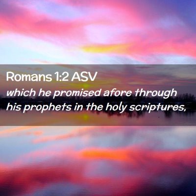 Picture 02 - Romans 1:2 ASV - which he promised afore through his prophets in - Bible Verse Picture