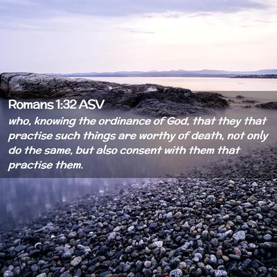 Picture 02 - Romans 1:32 ASV - who, knowing the ordinance of God, that they that - Bible Verse Picture